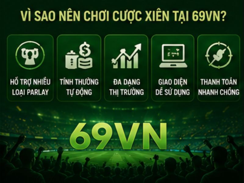 Vì Sao Nên Chơi Cược Xiên Tại 69VN